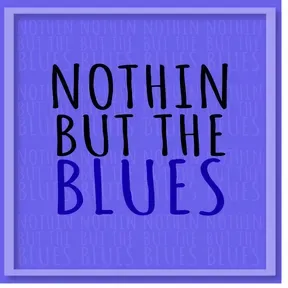 Nothin but The Blues
