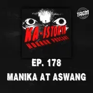 Episode 178 : MANIKA AT ASWANG