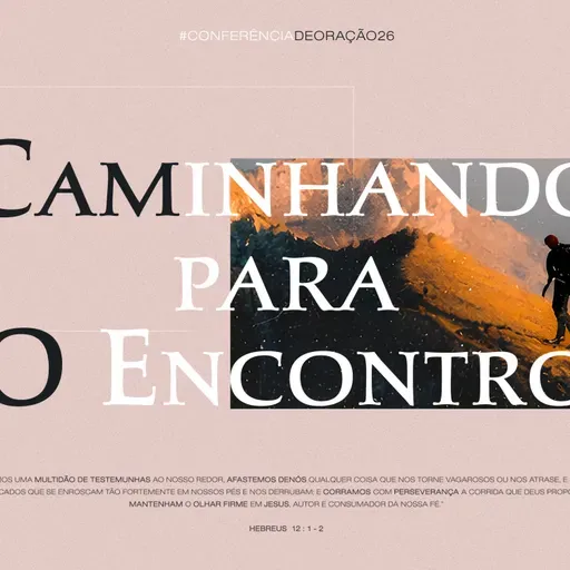 Caminhando para o Encontro | Pra. Juliana Bezerra [Conferência de Oração ep.01]