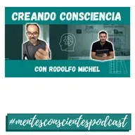 Creando Consciencia con Rodolfo Michel