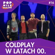 Coldplay w latach 00. Skromne początki stadionowych gigantów – Pop Milenialnie #16 feat. Kuba Ambrożewski