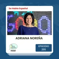 Episodio 255: Adriana Noreña