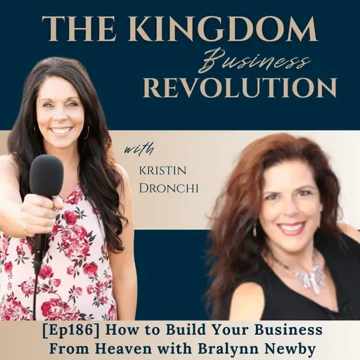 How to Build Your Business From Heaven: Activating Spiritual Senses, Destiny Scrolls & Kingdom Strategy w/ Bralynn Newby [Ep 186]