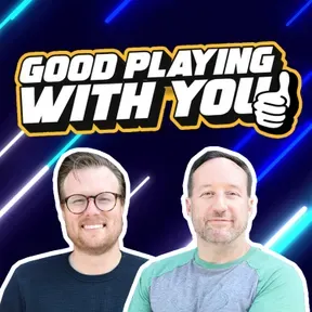 Good Playing With You: Weekly Gaming News, Reviews, PlayStation • Xbox • Nintendo