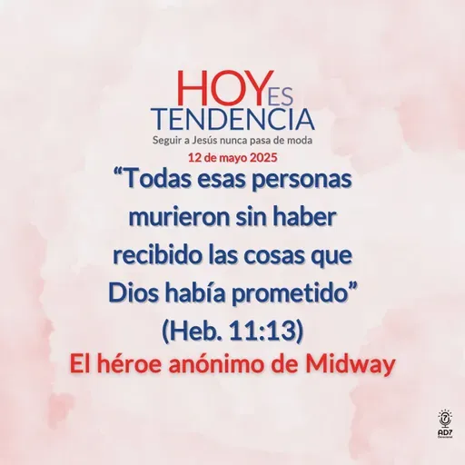 El héroe anónimo de Midway ~ Devocional de Jóvenes ~ 12 de mayo 2025
