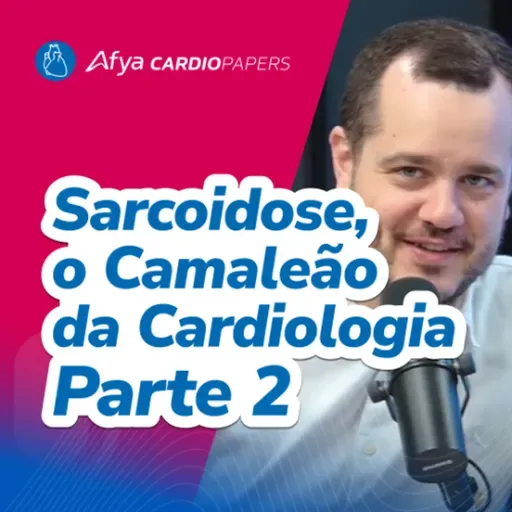 Sarcoidose, o camaleão da cardiologia - Parte 2