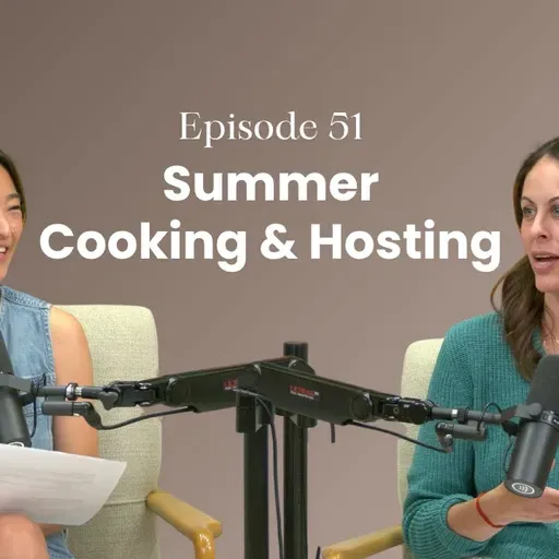 Episode 51: Easy Summer Cooking and Hosting Advice with Chef Kari