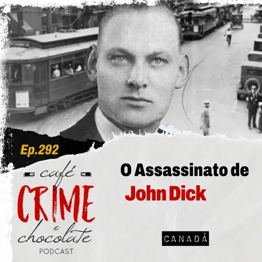 292 - O Assassinato de John Dick | Canadá