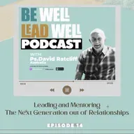 Leading and Mentoring the Next Generation out of Relationships || Ps. David Ratcliff