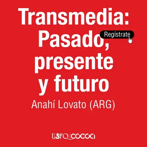 "Transmedia: Pasado, presente y futuro" con Anahí Lovato