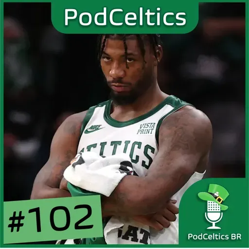PodCeltics #102: Nova temporada, velhos problemas