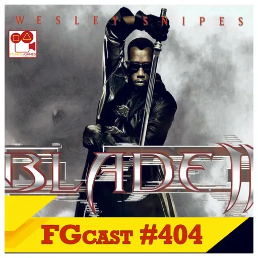 Blade 2 (Blade II, 2002) - FGcast #404