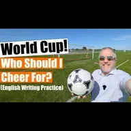 Who Should I Cheer For In The World Cup? English Writing Practice!