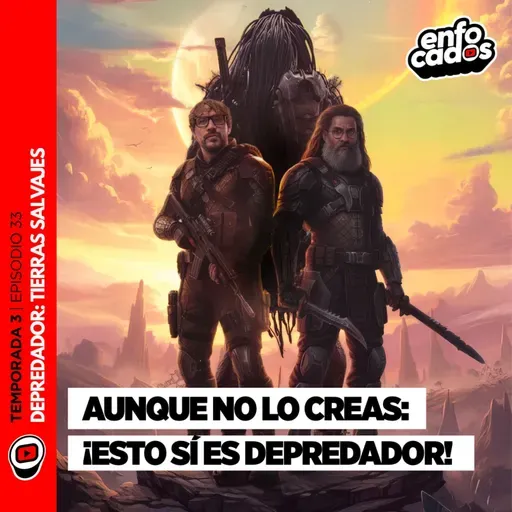 S03E33 | DEPREDADOR TIERRAS SALVAJES: es lo que NECESITABA la SAGA?