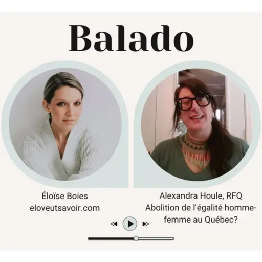 Episode #067 - Féministes contre l'égalité homme-femme? Un délire analysé avec Alexandra Houle de RFQ