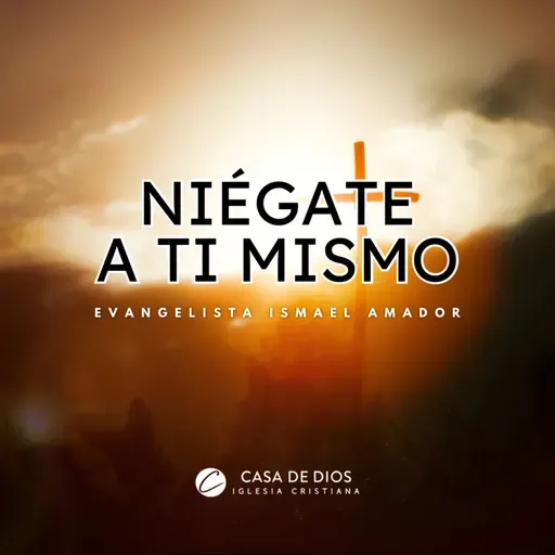 Evangelista Ismael Amador - Niégate A Ti Mismo