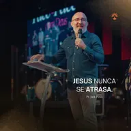 JESUS NUNCA SE ATRASA - PR. JACK PINAS