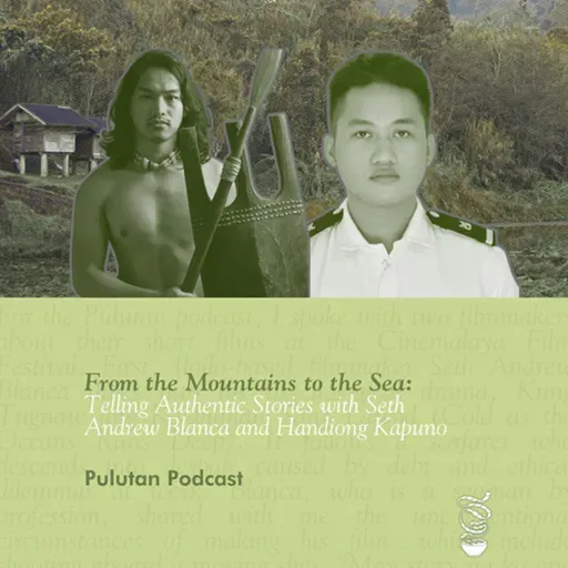 From the Mountains to the Sea: Telling Authentic Stories with Seth Andrew Blanca and Handiong Kapuno