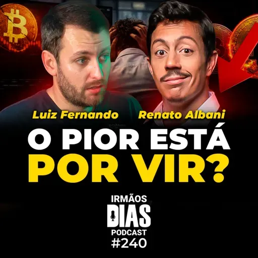 BITCOIN VAI A ZERO? (Luiz Fernando e Renato Albani) - Irmãos Dias Podcast