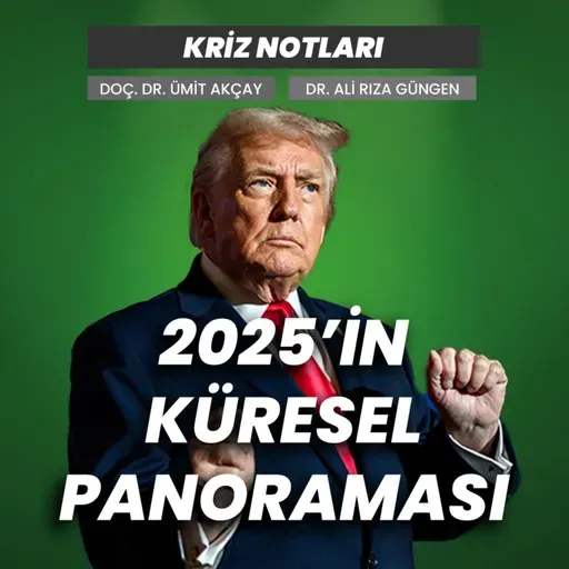 Kriz Notları | 2025'in küresel panoraması: Savaş, yapay zeka ve yeni iktidar blokları