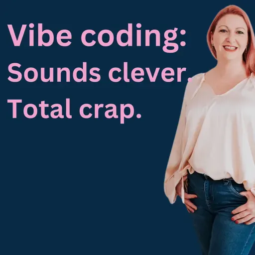 Vibe Coding: Sounds Clever. Here's Why it's Total Crap
