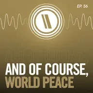 And of Course, World Peace