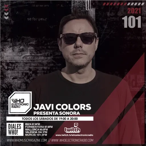 PROGRAMA 101 SONORA WHO ELECTRONIC RADIO  - JAVI COLORS