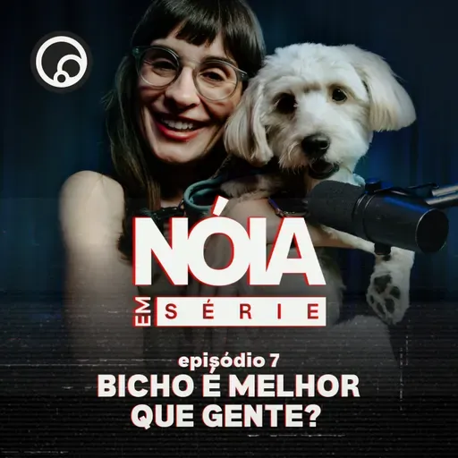 Bicho é melhor do que gente? | Nóia Em Série EP07