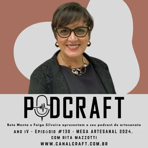 PodCraft: #130 - Mega Artesanal 2024 com Rita Mazzotti