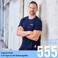 Dopamin-Reset: In 30 Tagen aus der Belohnungsfalle (#555)