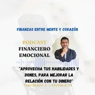 Aprovecha tus Habilidades y tus Dones para mejorar la relación con tu dinero