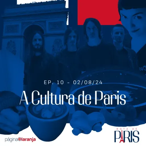 A Cultura de Paris | Rota de Paris #10 (02/08/24)