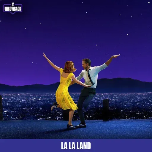 Throwback #179 - La La Land