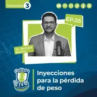 Episodio 5| Temporada 3: Inyecciones para la pérdida de peso: lo que debes saber hoy y lo que viene