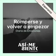 130. Romperse no significa que no puedas volver a empezar | Diario de Emociones