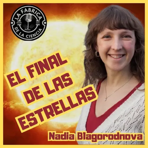 Muerte estelar, estrellas binarias y supernovas. Hoy nos visita Nadia Blagorodnova. 667. LFDLC