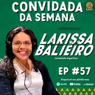 LARISSA BALIEIRO - Gol Olímpico Podcast #057