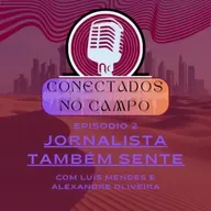 Conectados no Campo #2 - Jornalista também sente