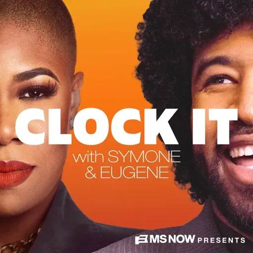 MS NOW Presents: Clock It with Symone and Eugene