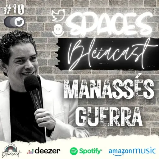 SPACES Bléiacast #10 - Manassés Guerra