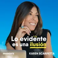 La curiosidad como superpoder para reinventar tu camino | Karen Scarpetta | Inminente #107