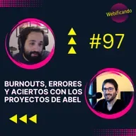 #97 - BURNOUTS, ERRORES y ACIERTOS con los proyectos de Abel