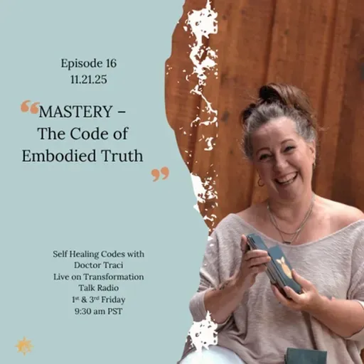 Episode 16: MASTERY – The Code of Embodied Truth