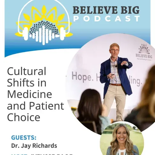 104-Dr. Jay Richards - Cultural Shifts in Medicine and Patient Choice