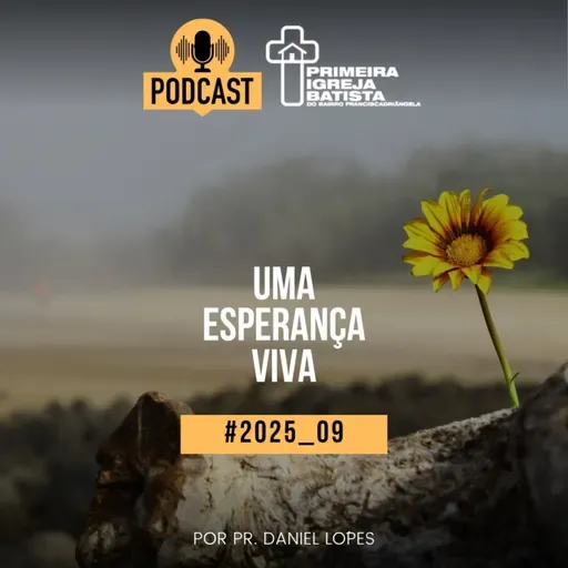 PodCast PIBF#2025_09 / Uma esperança viva