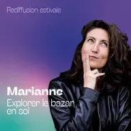 Marianne - Explorer le bazar en soi
