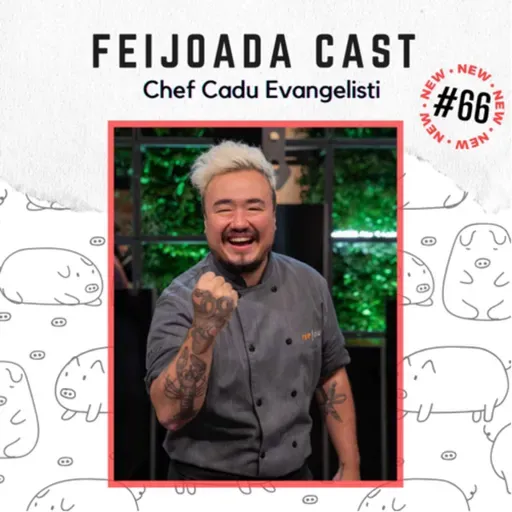 #66: Chef Cadu Evangelisti
