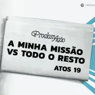 Lazaro Andrade - A MINHA MISSÃO VS TODO O RESTO (Atos 19)