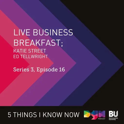 Where to Find New Funding & How to Enable International Growth: Live Business Breakfast with British Business Bank’s Ed Tellwright, and Founder of Street Agency, Katie Street #S3E16
