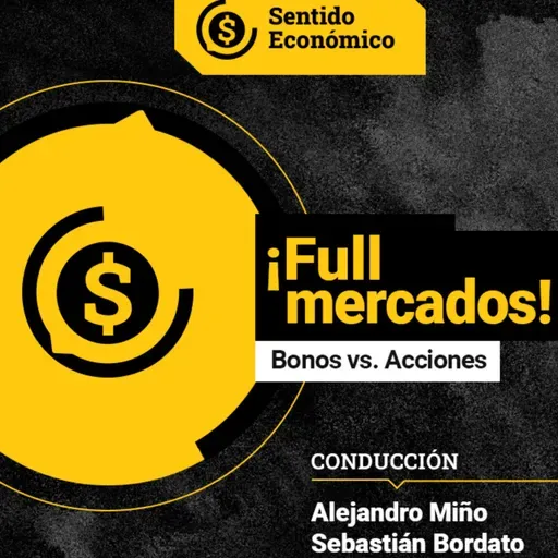 Ep.#162 ¿Dónde estamos parados? Full Mercados, Acciones vs Bonos